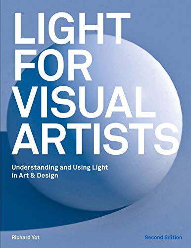 Light for Visual Artists Second Edition: Understanding and Using Light in Art & Design von Laurence King