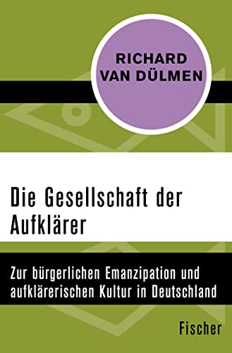 Die Gesellschaft der Aufklärer: Zur bürgerlichen Emanzipation und aufklärerischen Kultur in Deutschland von FISCHER Taschenbuch
