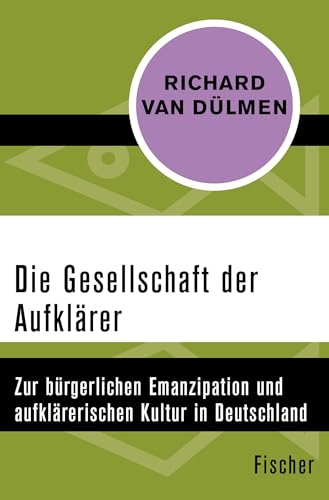 Die Gesellschaft der Aufklärer: Zur bürgerlichen Emanzipation und aufklärerischen Kultur in Deutschland von FISCHER Taschenbuch