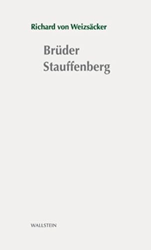 Brüder Stauffenberg: Stuttgarter Stauffenberg-Gedächtnisvorlesung 2006 von Brand: Wallstein Verlag GmbH