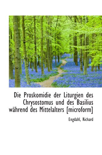 Die Proskomidie der Liturgien des Chrysostomus und des Basilius während des Mittelalters [microform]