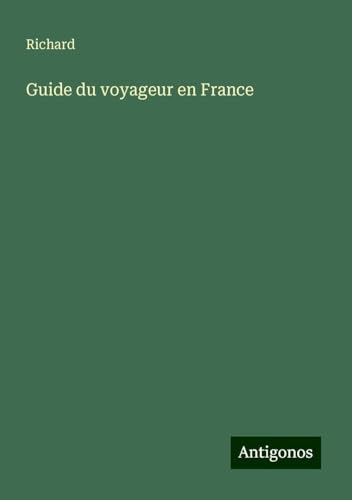 Guide du voyageur en France von Antigonos Verlag