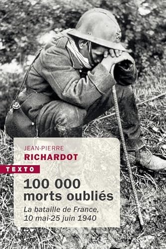 100 000 morts oubliés: La bataille de France, 10 mai - 25 juin 1940 von TALLANDIER