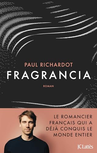 Fragrancia: Le romancier français qui a déjà conquis le monde entier von LATTES