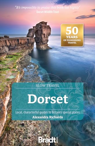 Dorset (Slow Travel): Local, characterful guides to Britain's Special Places (Bradt Travel Guide)