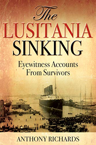 The Lusitania Sinking: Eyewitness Accounts from Survivors von Dundurn Group