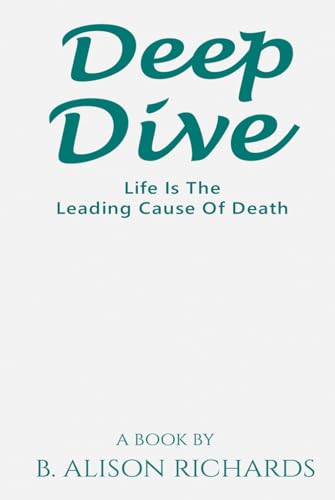 Deep Dive: Life is the leading cause of Death von Self - Publish