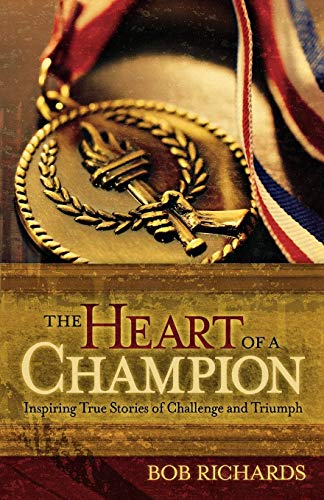 The Heart of a Champion: Inspiring True Stories Of Challenge And Triumph von Revell Gmbh