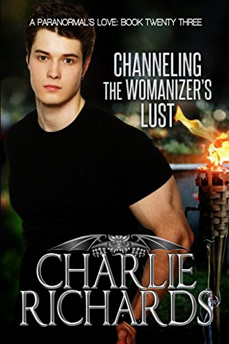 Channeling the Womanizer's Lust (A Paranormal's Love, Band 23) von eXtasy Books Inc
