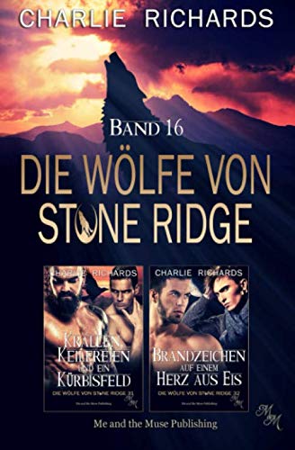 Die Wölfe von Stone Ridge Band 16: Krallen, Keilereien und ein Kürbisfeld / Brandzeichen auf einem Herz aus Eis (Die Wölfe von Stone Ridge Print, Band 16) von Independently published