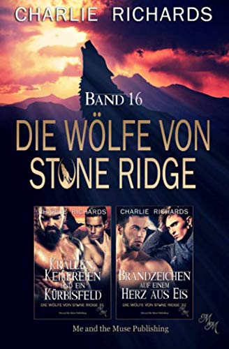 Die Wölfe von Stone Ridge Band 16: Krallen, Keilereien und ein Kürbisfeld / Brandzeichen auf einem Herz aus Eis (Die Wölfe von Stone Ridge Print, Band 16)