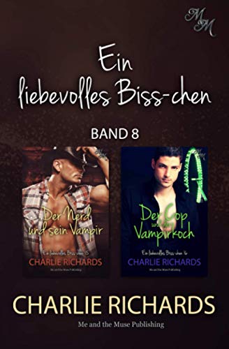 Ein liebevolles Biss-chen Band 8: Der Nerd und sein Vampir / Der Cop und der Vampirkoch (Ein liebevolles Biss-chen Print, Band 8) von Independently published