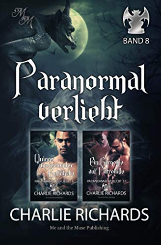 Paranormal verliebt Band 8: Quinns unpassender Gefährte / Ein Gargoyle auf Patrouille (Paranormal verliebt Print, Band 8) von Independently published