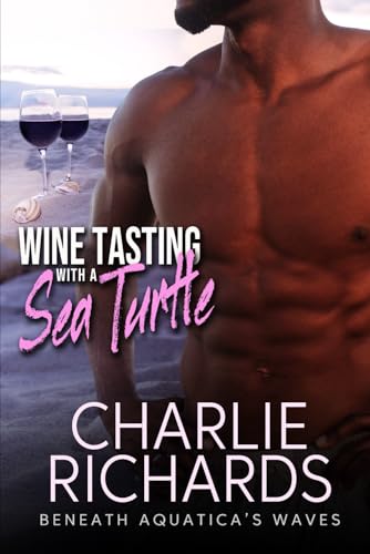 Wine Tasting with a Sea Turtle (Beneath Aquatica's Waves, Band 17) von Extasy Books Inc