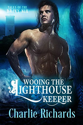 Wooing the Lighthouse Keeper (Tales of the Briny Nix, Band 1)