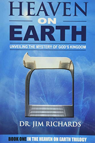 Heaven On Earth: Unveiling The Mystery of God's Kingdom