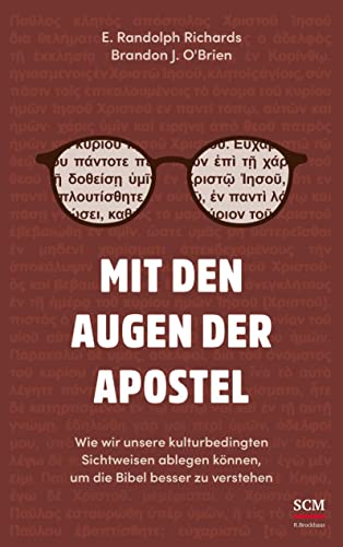 Mit den Augen der Apostel: Wie wir unsere kulturbedingten Sichtweisen ablegen können, um die Bibel besser zu verstehen Mit den Augen der Apostel: Wie wir unsere kulturbedingten Sichtweisen ablegen können, um die Bibel besser zu verstehen