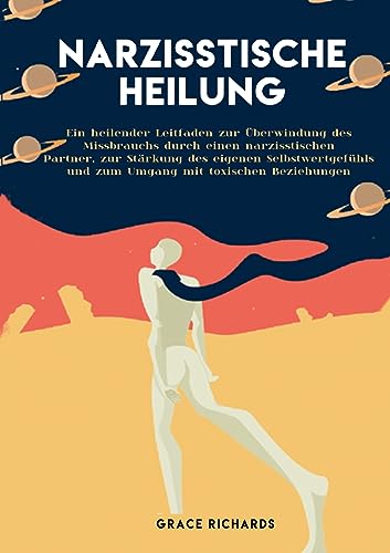 Narzisstische Heilung: Ein heilender Leitfaden zur Überwindung des Missbrauchs durch einen narzisstischen. Partner, zur Stärkung des eigenen Selbstwertgefühls und zum Umgang mit toxischen Beziehungen von Books on Demand