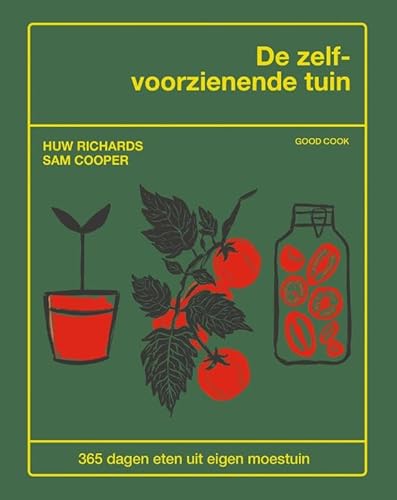 De zelfvoorzienende tuin: 365 dagen eten uit eigen moestuin von Good Cook B.V.