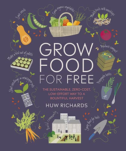 Grow Food For Free: The sustainable, zero-cost, low-effort way to a bountiful harvest von DK