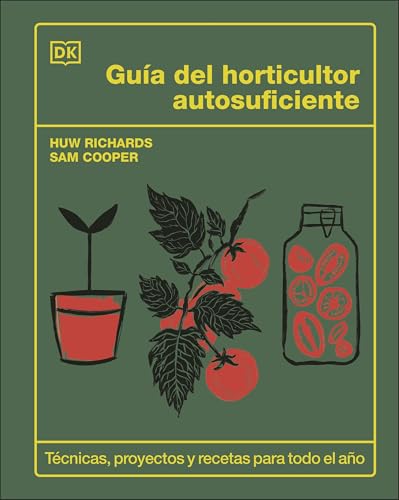 Guía del horticultor autosuficiente/ The Self-Sufficient Garden von DK Publishing (Dorling Kindersley)