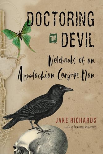 Doctoring the Devil: Notebooks of an Appalachian Conjure Man (The Backwoods Library)