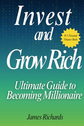 Invest and Grow Rich: Ultimate Guide to Becoming Millionaire von Independently published
