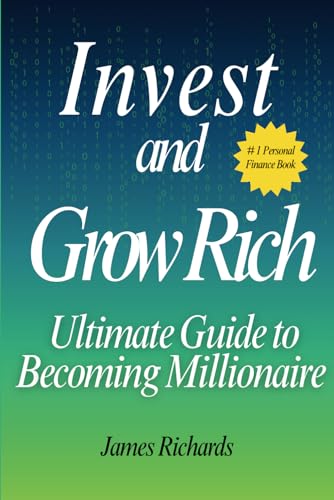 Invest and Grow Rich: Ultimate Guide to Becoming Millionaire von Independently published