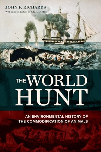 The World Hunt: An Environmental History of the Commodification of Animals (California World History Library)