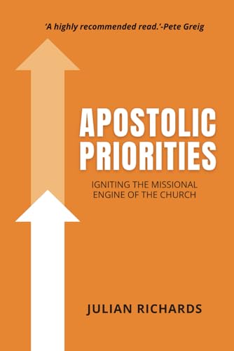 Apostolic Priorities: Igniting the Missional Engine of the Church von Independently published