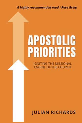 Apostolic Priorities: Igniting the Missional Engine of the Church von Independently published