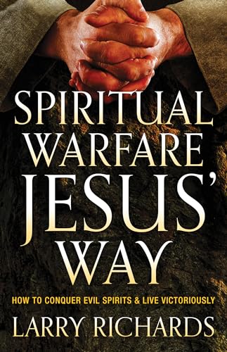 Spiritual Warfare Jesus' Way: How To Conquer Evil Spirits And Live Victoriously von Chosen Books