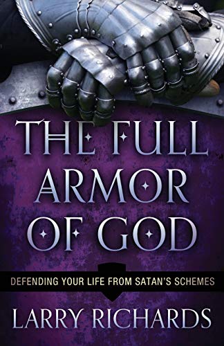 The Full Armor of God: Defending Your Life From Satan'S Schemes