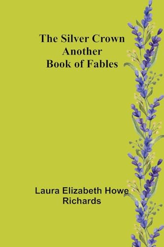The Silver Crown: Another Book of Fables von Alpha Edition