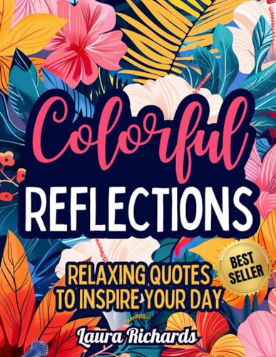 Colorful Reflections: Relaxing Quotes to Inspire Your Day von Independently published