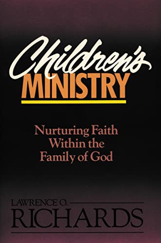 Children's Ministry: Nurturing Faith Within the Family of God von Zondervan
