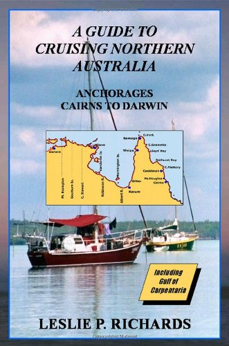 A Guide to Cruising Northern Australia - Cairns to Darwin von Lulu.com