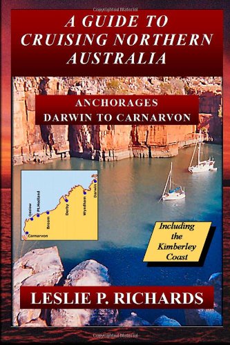 A Guide to Cruising Northern Australia - Darwin to Carnarvon von Lulu.com