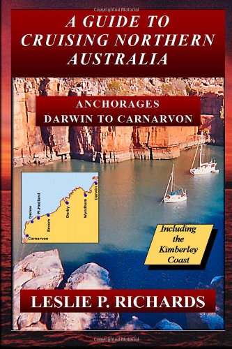 A Guide to Cruising Northern Australia - Darwin to Carnarvon A Guide to Cruising Northern Australia - Darwin to Carnarvon von Lulu.com