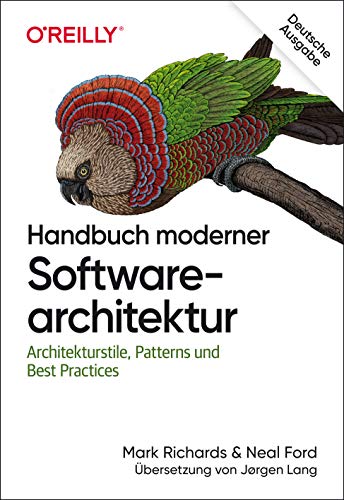 Handbuch moderner Softwarearchitektur: Architekturstile, Patterns und Best Practices Handbuch moderner Softwarearchitektur: Architekturstile, Patterns und Best Practices von Dpunkt.Verlag GmbH