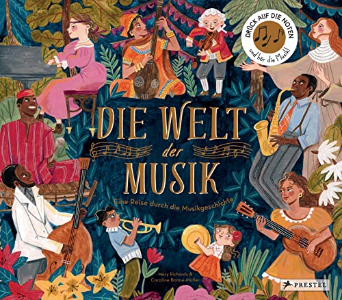 Die Welt der Musik: Eine Reise durch die Musikgeschichte. Ein Sound-Buch zum Hören mit 10 Soundmodulen; Ein Sachbilderbuch für Kinder ab 6 Jahren (Prestel junior Sound-Bücher, Band 9) von Prestel Verlag