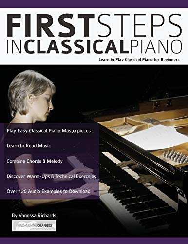 First Steps in Classical Piano: Learn to Play Classical Piano for Beginners (Learn how to play piano)