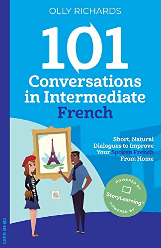 101 Conversations in Intermediate French: Short, Natural Dialogues to Improve Your French From Home (101 Conversations: French Edition, Band 2) von Olly Richards Publishing Ltd