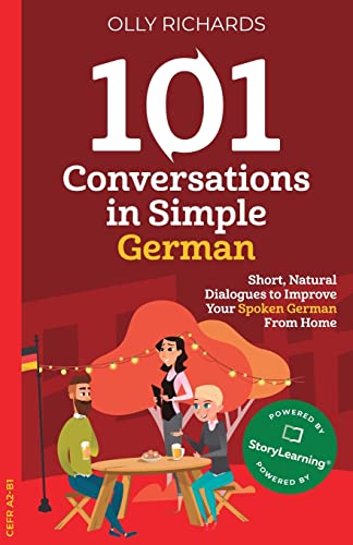 101 Conversations in Simple German: Short, Natural Dialogues to Improve Your Spoken German From Home (101 Conversations: German Edition, Band 1)