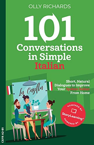 101 Conversations in Simple Italian: Short, Natural Dialogues to Improve Your Spoken Italian From Home (101 Conversations: Italian Edition, Band 1)