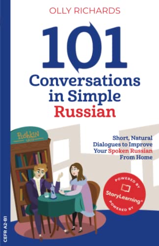 101 Conversations in Simple Russian: Short Natural Dialogues to Boost Your Confidence & Improve Your Spoken Russian