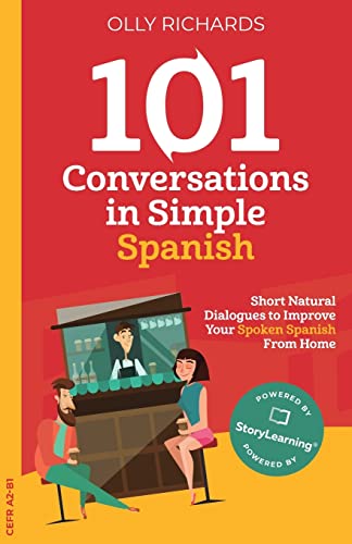 101 Conversations in Simple Spanish: Short, Natural Dialogues to Improve Your Spoken Spanish From Home (101 Conversations: Spanish Edition, Band 1)