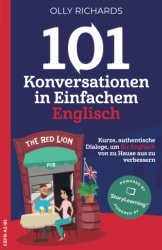 101 Konversationen in Einfachem Englisch: Kurze authentische Dialoge, um Ihr Selbstvertrauen zu stärken und Ihr Englisch zu verbessern von Independently published