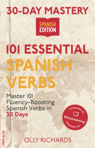 30-Day Mastery: 101 Essential Spanish Verbs: Master 101 Fluency-Boosting Spanish Verbs in 30 Days (30-Day Mastery | Spanish Edition)