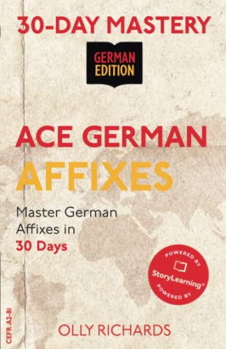 30-Day Mastery: Ace German Affixes: Master German Affixes in 30 Days (30-Day Mastery | German Edition)